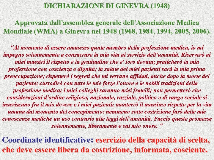 DICHIARAZIONE DI GINEVRA (1948) Approvata dall'assemblea generale dell'Associazione Medica Mondiale (WMA) a Ginevra nel