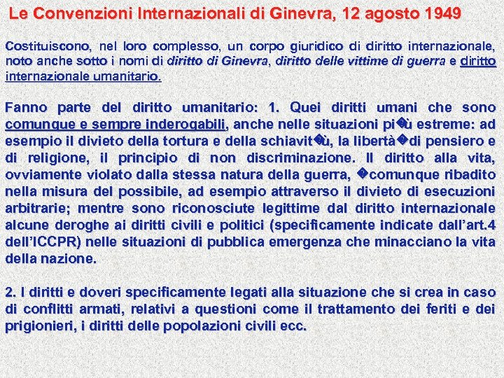 Le Convenzioni Internazionali di Ginevra, 12 agosto 1949 Costituiscono, nel loro complesso, un corpo