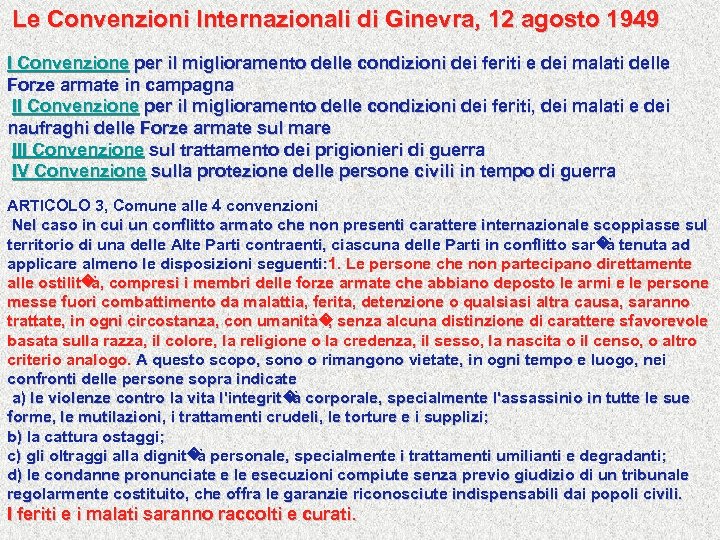 Le Convenzioni Internazionali di Ginevra, 12 agosto 1949 I Convenzione per il miglioramento delle
