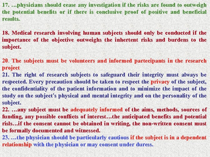 17. …physicians should cease any investigation if the risks are found to outweigh the