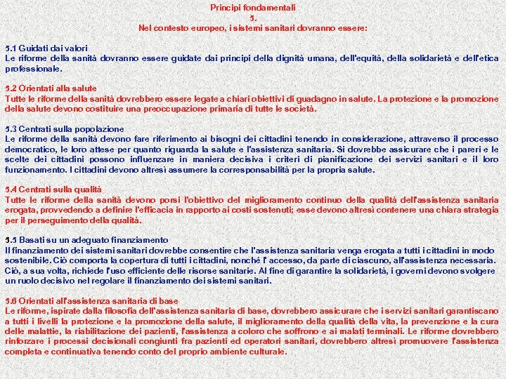 Principi fondamentali 5. Nel contesto europeo, i sistemi sanitari dovranno essere: 5. 1 Guidati