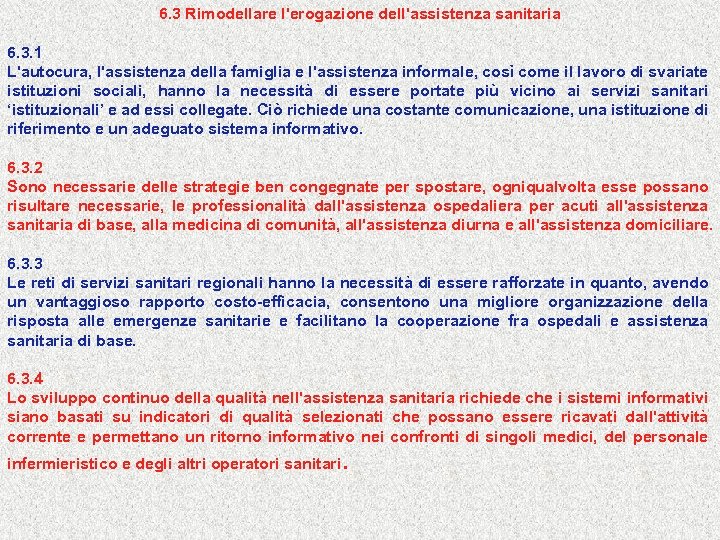 6. 3 Rimodellare l'erogazione dell'assistenza sanitaria 6. 3. 1 L'autocura, l'assistenza della famiglia e