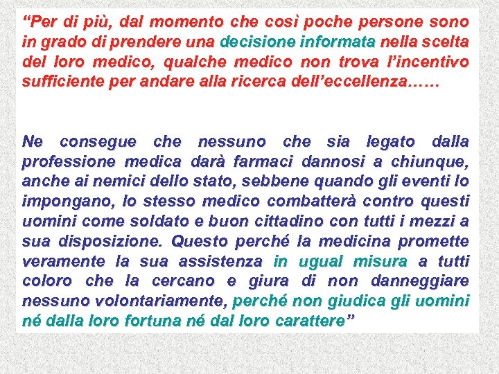 “Per di più, dal momento che così poche persone sono in grado di prendere