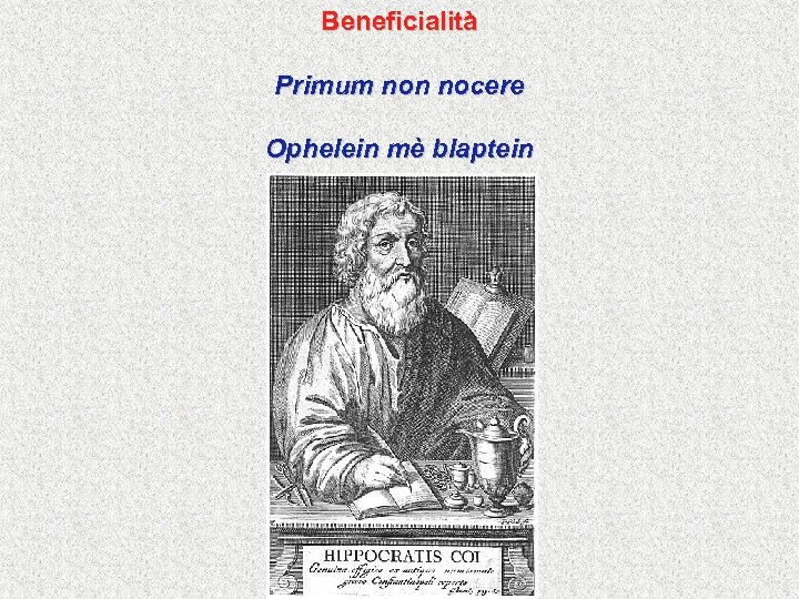 Beneficialità Primum non nocere Ophelein mè blaptein 