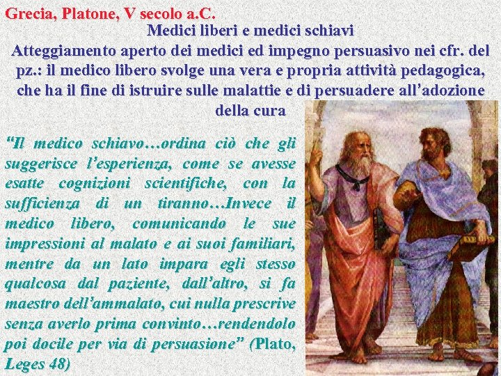 Grecia, Platone, V secolo a. C. Medici liberi e medici schiavi Atteggiamento aperto dei
