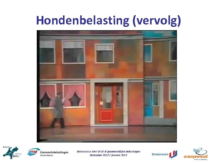 Hondenbelasting (vervolg) Basiscursus Wet WOZ & gemeentelijke belastingen december 2012 / januari 2013 