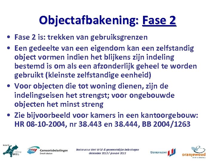 Objectafbakening: Fase 2 • Fase 2 is: trekken van gebruiksgrenzen • Een gedeelte van