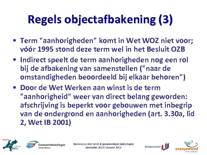 Regels objectafbakening (3) • Term "aanhorigheden" komt in Wet WOZ niet voor; vóór 1995