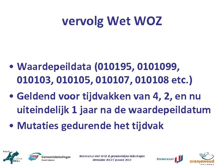 vervolg Wet WOZ • Waardepeildata (010195, 0101099, 010103, 010105, 010107, 010108 etc. ) •