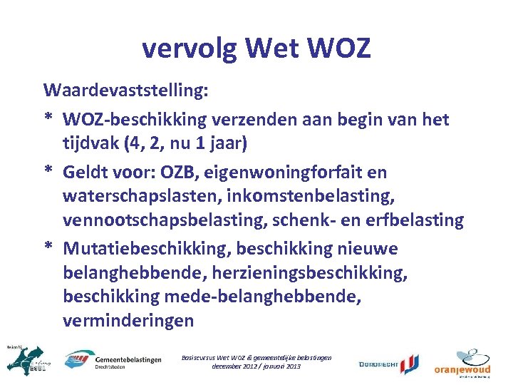 vervolg Wet WOZ Waardevaststelling: * WOZ-beschikking verzenden aan begin van het tijdvak (4, 2,