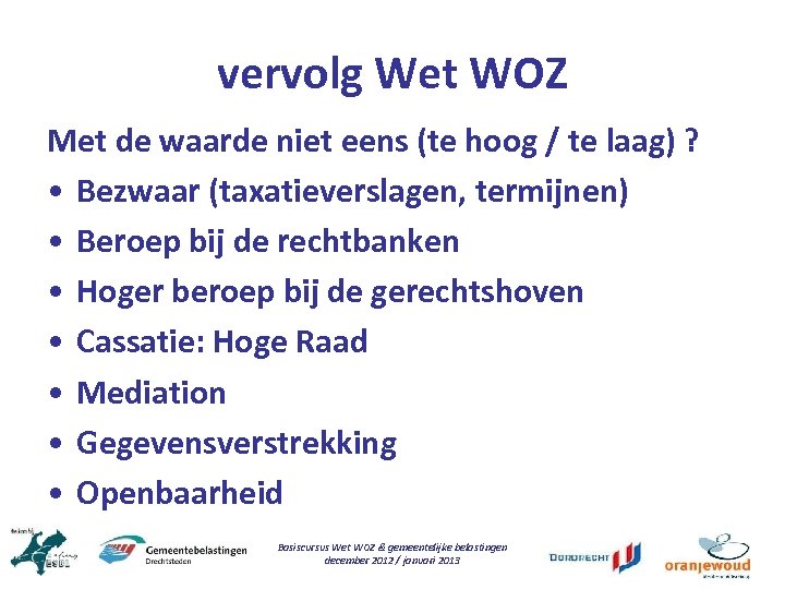 vervolg Wet WOZ Met de waarde niet eens (te hoog / te laag) ?