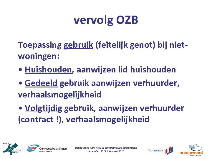 vervolg OZB Toepassing gebruik (feitelijk genot) bij nietwoningen: • Huishouden, aanwijzen lid huishouden •