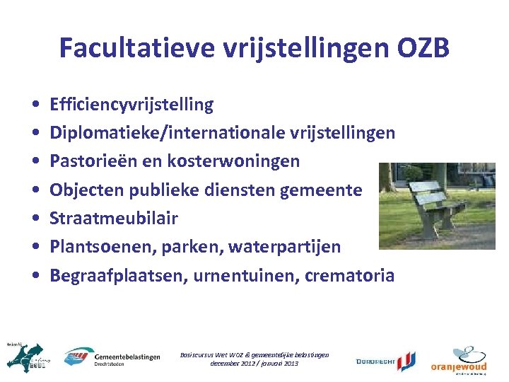 Facultatieve vrijstellingen OZB • • Efficiencyvrijstelling Diplomatieke/internationale vrijstellingen Pastorieën en kosterwoningen Objecten publieke diensten