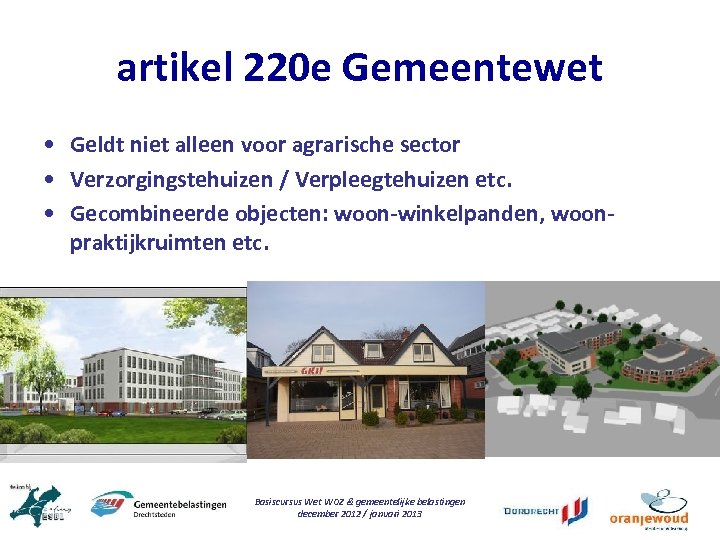 artikel 220 e Gemeentewet • Geldt niet alleen voor agrarische sector • Verzorgingstehuizen /