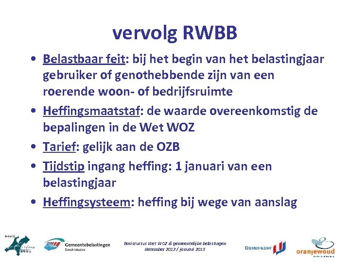 vervolg RWBB • Belastbaar feit: bij het begin van het belastingjaar gebruiker of genothebbende