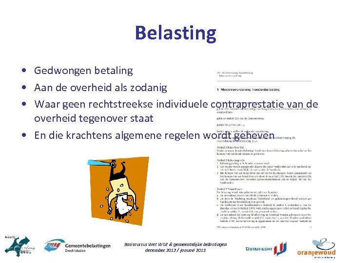 Belasting • Gedwongen betaling • Aan de overheid als zodanig • Waar geen rechtstreekse