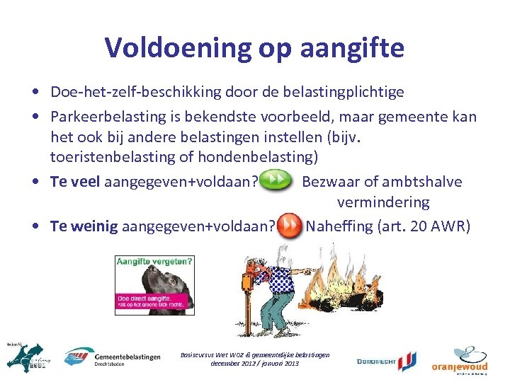 Voldoening op aangifte • Doe-het-zelf-beschikking door de belastingplichtige • Parkeerbelasting is bekendste voorbeeld, maar