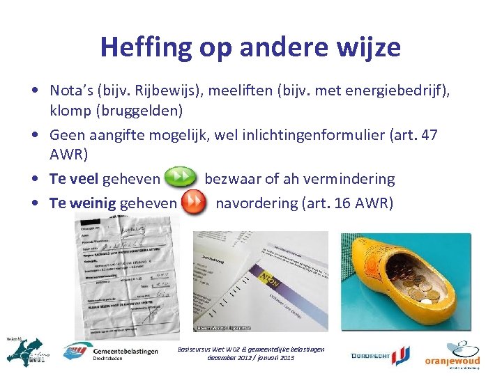 Heffing op andere wijze • Nota’s (bijv. Rijbewijs), meeliften (bijv. met energiebedrijf), klomp (bruggelden)