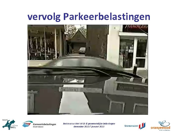 vervolg Parkeerbelastingen Basiscursus Wet WOZ & gemeentelijke belastingen december 2012 / januari 2013 