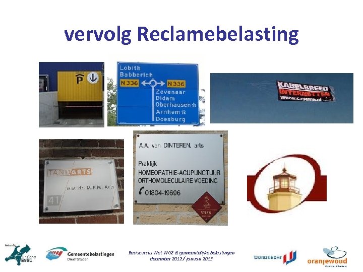 vervolg Reclamebelasting Basiscursus Wet WOZ & gemeentelijke belastingen december 2012 / januari 2013 