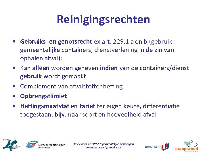 Reinigingsrechten • Gebruiks- en genotsrecht ex art. 229. 1 a en b (gebruik gemeentelijke