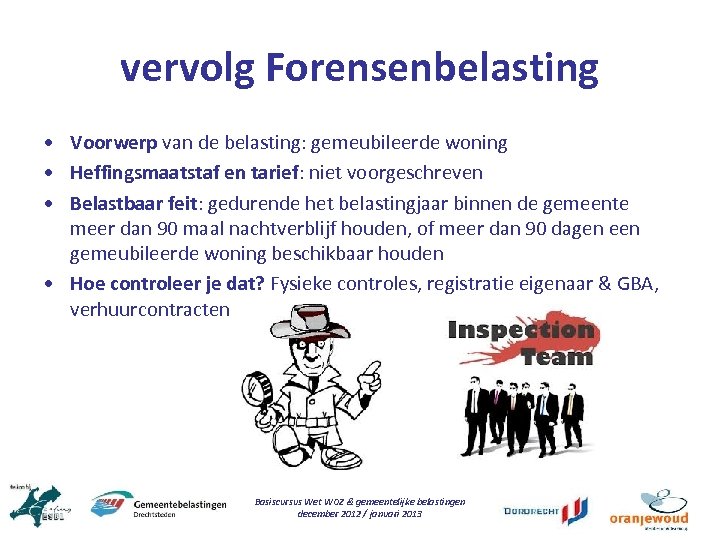 vervolg Forensenbelasting • Voorwerp van de belasting: gemeubileerde woning • Heffingsmaatstaf en tarief: niet