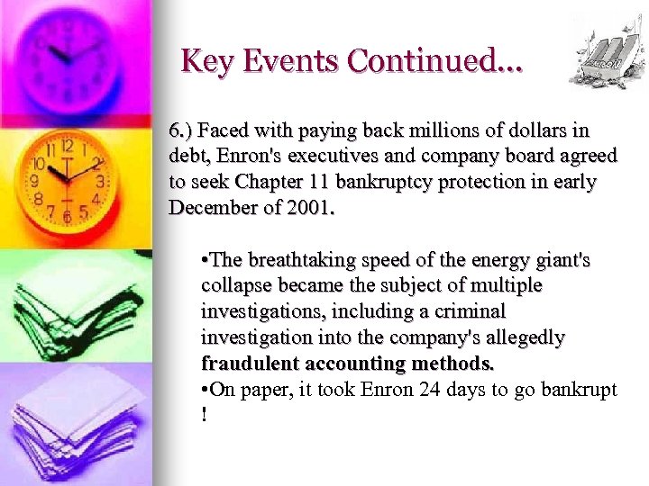 Key Events Continued… 6. ) Faced with paying back millions of dollars in debt,