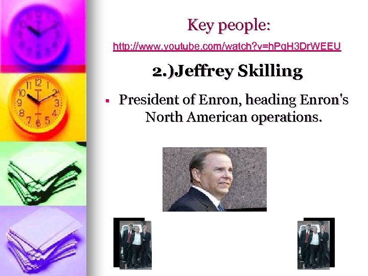 Key people: http: //www. youtube. com/watch? v=h. Pq. H 3 Dr. WEEU 2. )Jeffrey