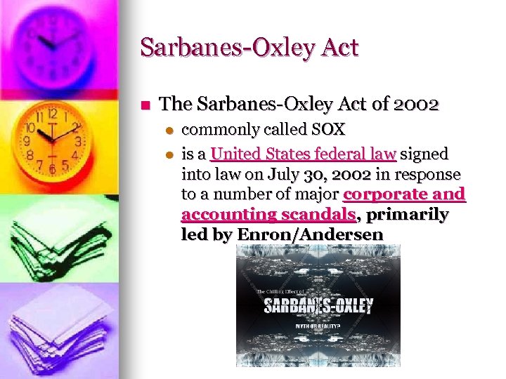 Sarbanes-Oxley Act n The Sarbanes-Oxley Act of 2002 l l commonly called SOX is