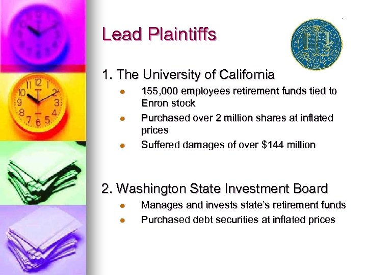 Lead Plaintiffs 1. The University of California l l l 155, 000 employees retirement