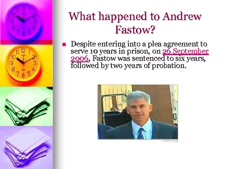 What happened to Andrew Fastow? n Despite entering into a plea agreement to serve