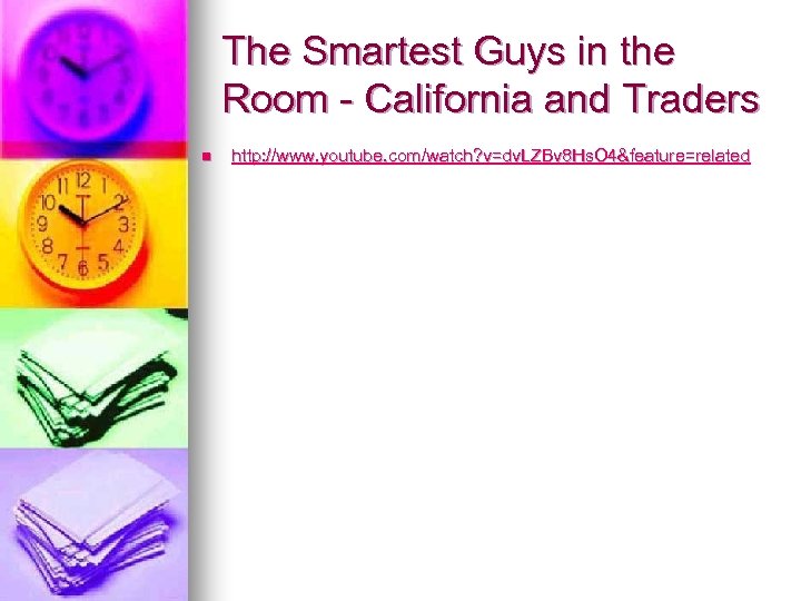 The Smartest Guys in the Room - California and Traders n http: //www. youtube.
