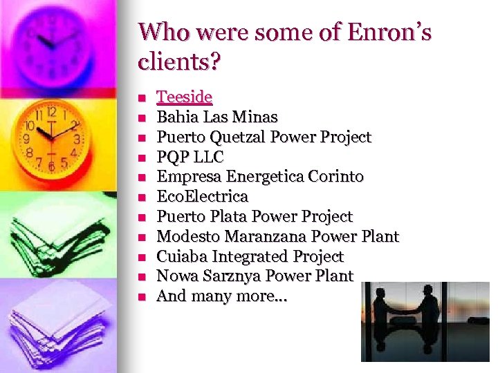 Who were some of Enron’s clients? n n n Teeside Bahia Las Minas Puerto