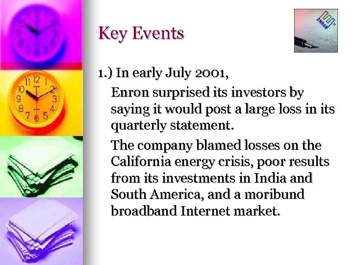 Key Events 1. ) In early July 2001, Enron surprised its investors by saying