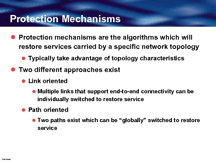 Protection Mechanisms l Protection mechanisms are the algorithms which will restore services carried by