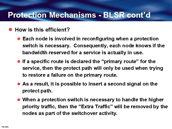 Protection Mechanisms - BLSR cont’d l How is this efficient? l Each node is