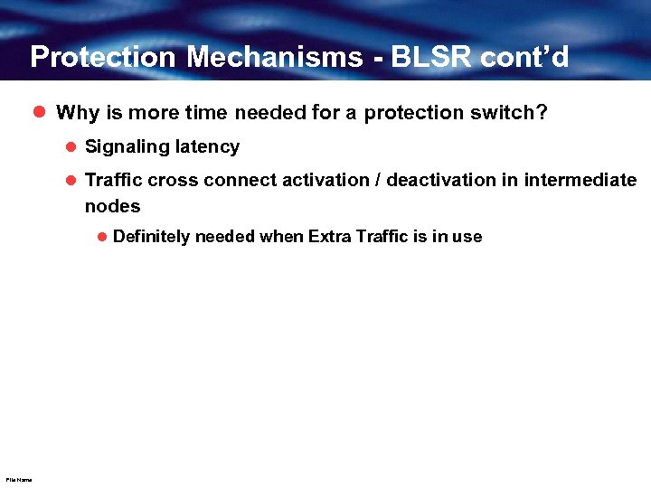 Protection Mechanisms - BLSR cont’d l Why is more time needed for a protection