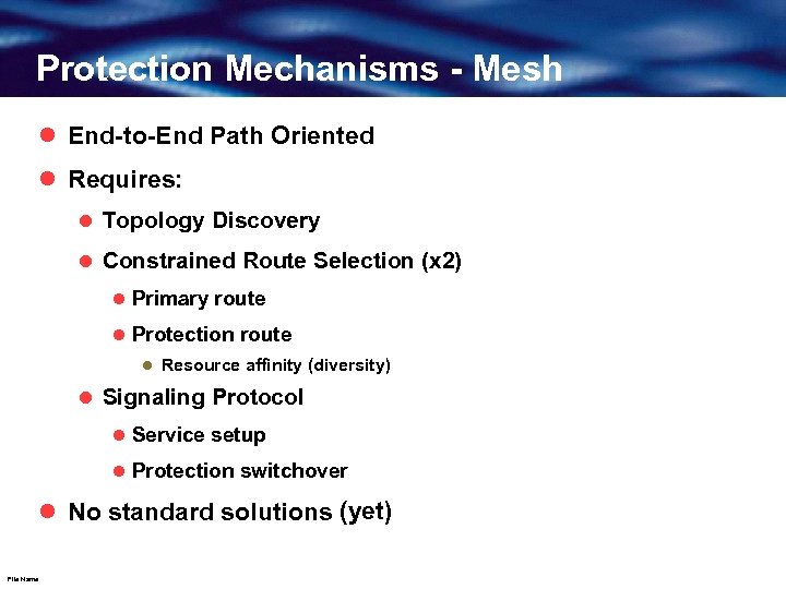 Protection Mechanisms - Mesh l End-to-End Path Oriented l Requires: l Topology Discovery l