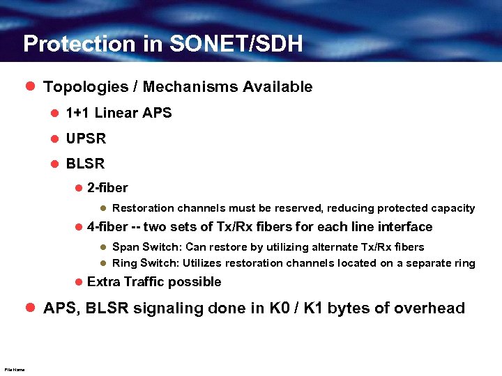 Protection in SONET/SDH l Topologies / Mechanisms Available l 1+1 Linear APS l UPSR