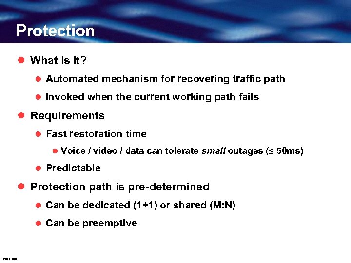 Protection l What is it? l Automated mechanism for recovering traffic path l Invoked