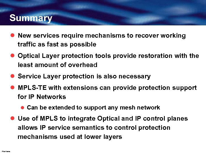 Summary l New services require mechanisms to recover working traffic as fast as possible