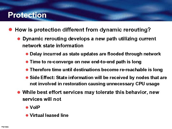 Protection l How is protection different from dynamic rerouting? l Dynamic rerouting develops a