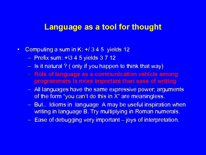 Language as a tool for thought • Computing a sum in K: +/ 3