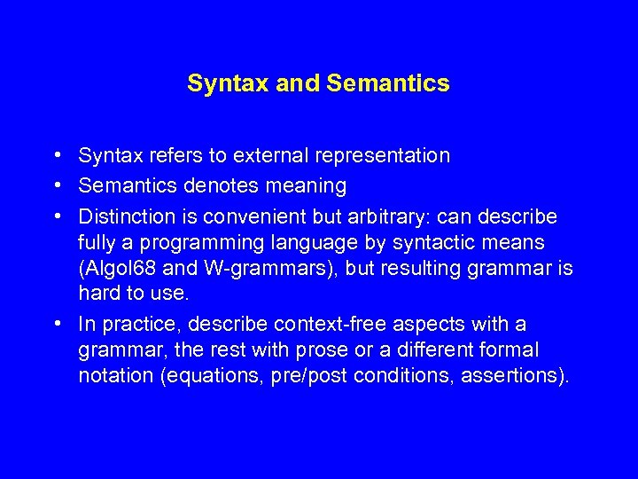 Syntax and Semantics • Syntax refers to external representation • Semantics denotes meaning •