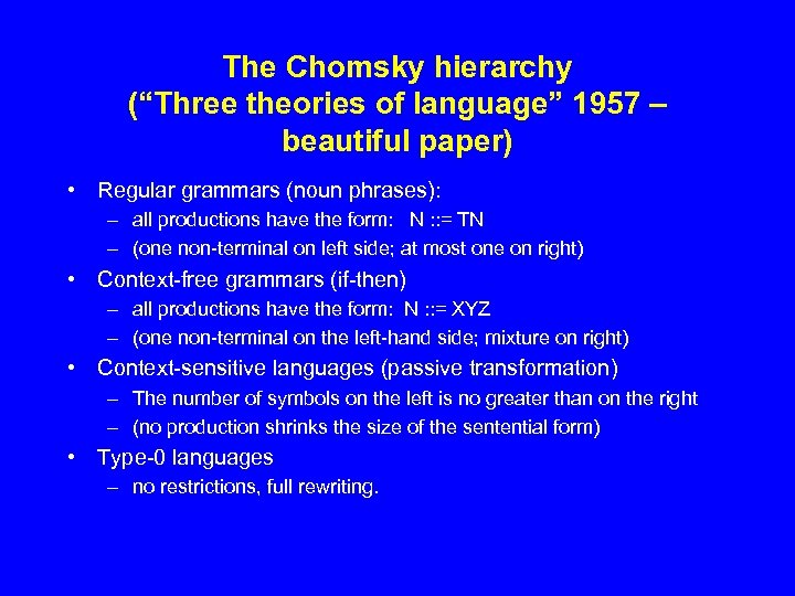 The Chomsky hierarchy (“Three theories of language” 1957 – beautiful paper) • Regular grammars
