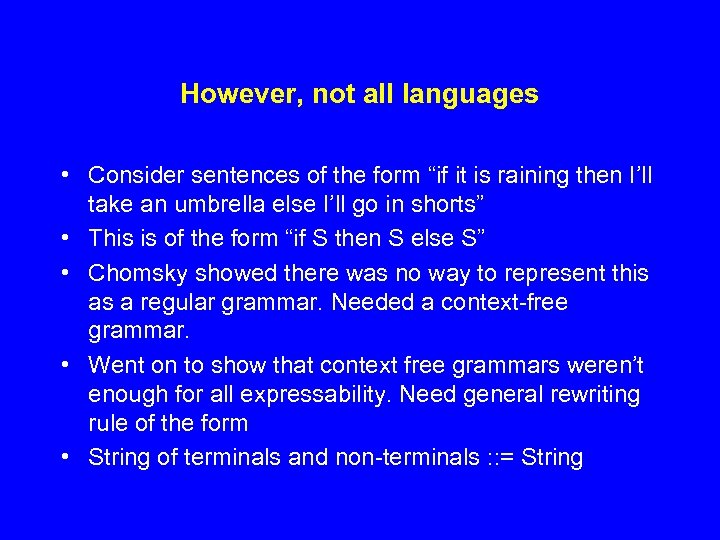 However, not all languages • Consider sentences of the form “if it is raining