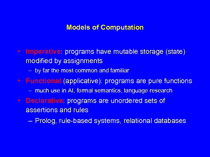 Models of Computation • Imperative: programs have mutable storage (state) modified by assignments –