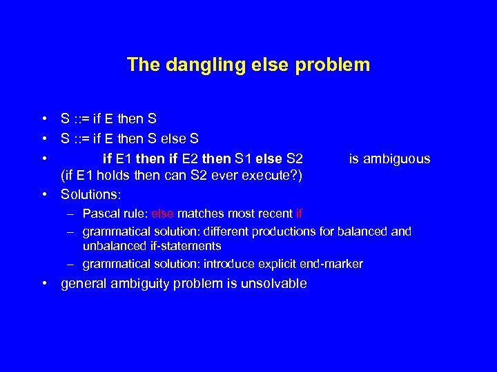 The dangling else problem • S : : = if E then S else