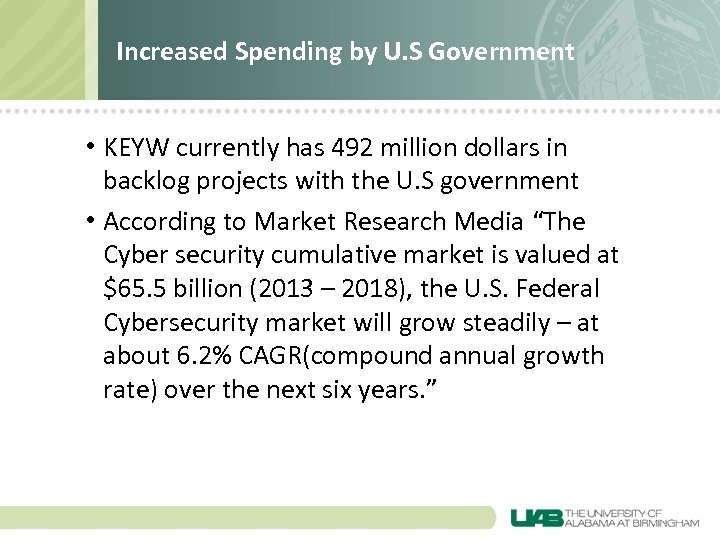 Increased Spending by U. S Government • KEYW currently has 492 million dollars in