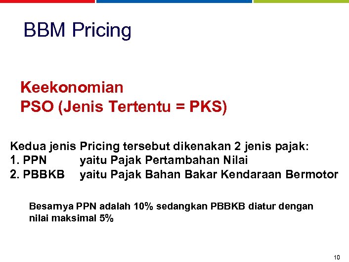 BBM Pricing Keekonomian PSO (Jenis Tertentu = PKS) Kedua jenis Pricing tersebut dikenakan 2